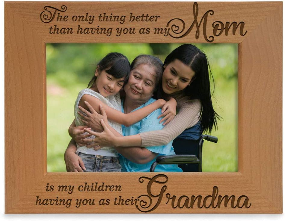 The only Thing Better Than Having You as My Mom is My Children Having You as Their Grandma Engraved Natural Wood Picture Frame, Best Grandma Ever, Grandmother Gifts (4x6 Horizontal)